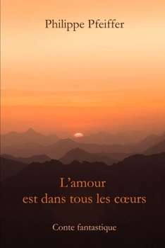 Paperback L'amour est dans tous les coeurs: Conte fantastique [French] Book