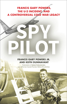 Hardcover Spy Pilot: Francis Gary Powers, the U-2 Incident, and a Controversial Cold War Legacy Book
