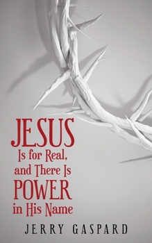 Paperback Jesus Is for Real, and There Is Power in His Name Book