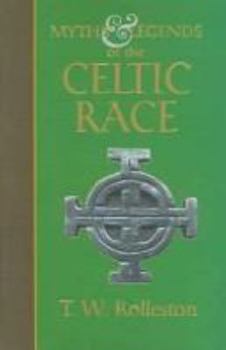 Myths and Legends of the Celtic Race