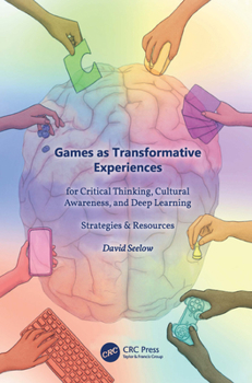 Paperback Games as Transformative Experiences for Critical Thinking, Cultural Awareness, and Deep Learning: Strategies & Resources Book