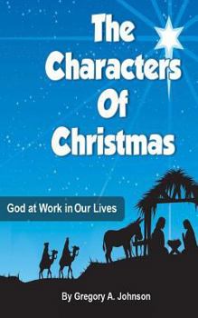 The Characters of Christmas: God at Work in Our Lives