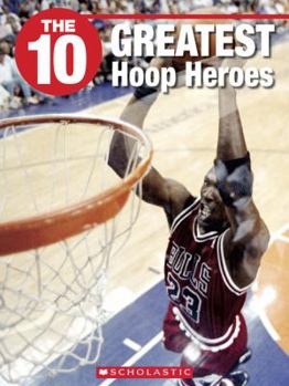 Paperback The 10 Greatest Hoop Heroes Book