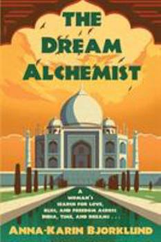Paperback The Dream Alchemist: A woman's search for love, bliss, and freedom across India, time, and dreams Book