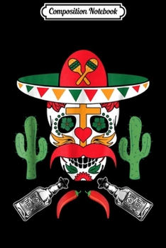 Composition Notebook: Cinco De Mayo Sugar Skull With Cactus Mexican Pride  Journal/Notebook Blank Lined Ruled 6x9 100 Pages