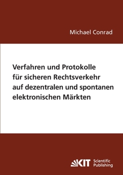 Paperback Verfahren und Protokolle für sicheren Rechtsverkehr auf dezentralen und spontanen elektronischen Märkten [German] Book