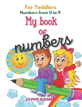 Paperback My book of numbers - For toddlers - Numbers from 0 to 9 -: Preschool math workbook with number tracing and matching - Kindergarten prep. Book