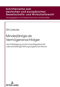 Hardcover Minderjaehrige als Vermoegensnachfolger: durch Beteiligung an Kommanditgesellschaft oder rechtsfaehiger Stiftung buergerlichen Rechts [German] Book