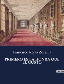 Paperback Primero Es La Honra Que El Gusto [Spanish] Book