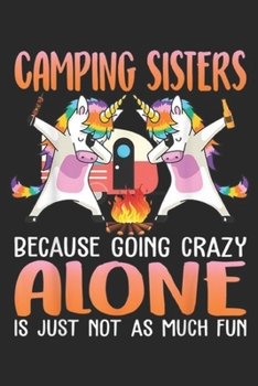 Paperback Camping Sisters Because Going Crazy Alone is just not as much fun: Funny Camping Sisters Because Going Crazy Alone Journal/Notebook Blank Lined Ruled Book