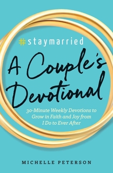 Paperback #Staymarried: A Couples Devotional: 30-Minute Weekly Devotions to Grow in Faith and Joy from I Do to Ever After Book