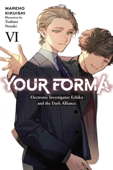 Paperback Your Forma, Vol. 6: Electronic Investigator Echika and the Dark Alliance Volume 6 Book