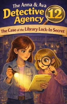 The Case of the Library Lock-In Secret: The Anna & Ava Detective Agency, Book 12