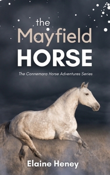 Hardcover The Mayfield Horse - Book 3 in the Connemara Horse Adventure Series for Kids. The perfect gift for children Book