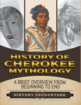 Paperback Cherokee Mythology: A Brief Overview from Beginning to the End Book