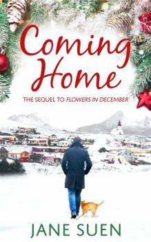 Coming Home: The Sequel to Flowers in December - Book #2 of the Flowers in December