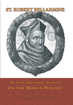 Hardcover De Controversiis I: On the Roman Pontiff Book