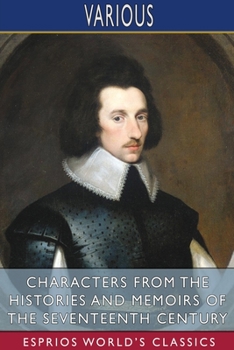 Paperback Characters from the Histories and Memoirs of the Seventeenth Century (Esprios Classics) Book