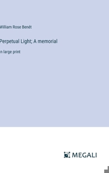 Hardcover Perpetual Light; A memorial: in large print Book