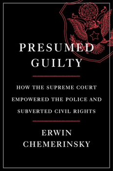 Hardcover Presumed Guilty: How the Supreme Court Empowered the Police and Subverted Civil Rights Book