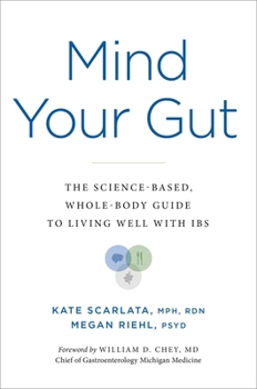 Hardcover Mind Your Gut: The Science-Based, Whole-Body Guide to Living Well with Ibs Book