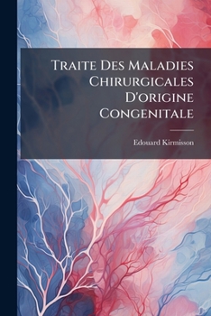 Paperback Traite Des Maladies Chirurgicales D'origine Congenitale [French] Book