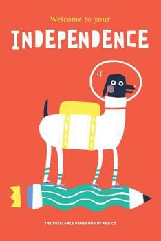 Paperback Welcome To Your Independence: The Freelance Handbook by AND CO Book