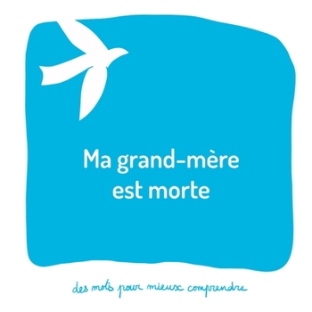 Paperback Ma grand-mère est morte: Un livre pour aider les adultes à aider les enfants [French] Book