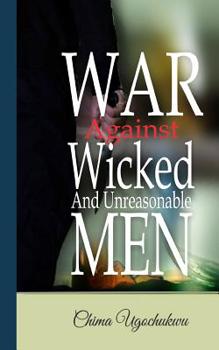 Paperback War Against Wicked And Unreasonable Men Book