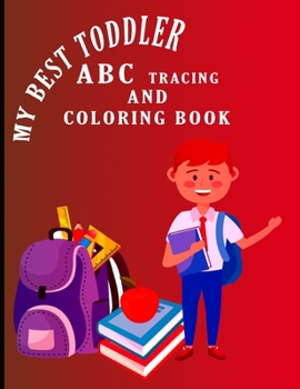 Paperback My Best Toddler ABC Tracing And Coloring Book: My best toddler alphabet tracing and coloring book for preschoolers, kindergarten's kids Book