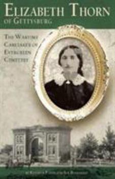 Paperback Elizabeth Thorn of Gettysburg: The Wartime Caretaker of Evergreen Cemetery Book