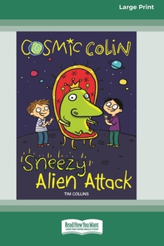 Paperback Sneezy Alien Attack: Cosmic Colin [16pt Large Print Edition] Book