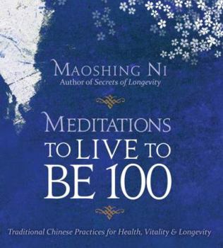 Audio CD Meditations to Live to Be 100: Traditional Chinese Practices for Health, Vitality, and Longevity Book