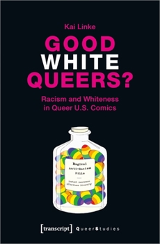 Paperback Good White Queers?: Racism and Whiteness in Queer U.S. Comics Book