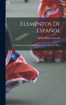 Hardcover Elementos De Español: An Elementary Spanish Grammar for Schools and Colleges [Spanish] Book