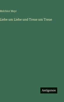 Hardcover Liebe um Liebe und Treue um Treue [German] Book