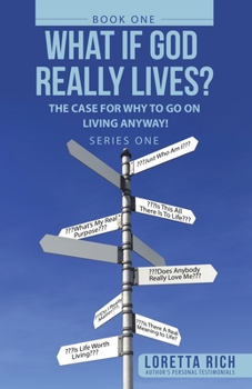 Paperback What If God Really Lives?: The Case for Why to Go on Living Anyway! Book