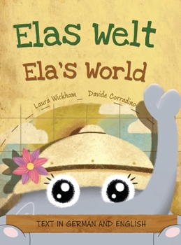 Hardcover Elas Welt, Eine fröhliche Geburtstagsgeschichte und eine Feier des Erbes und der Weltkulturen Deutsch-englische Ausgabe: Ela's World, A playful birthd [German] Book