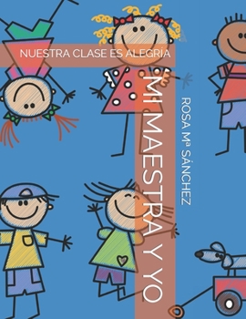 Paperback Mi Maestra Y Yo: Nuestra Clase Es Alegría [Spanish] Book