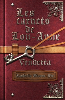 Paperback Les Carnet de Lou-Anne: Vendetta: Tome 3 [French] Book