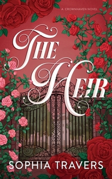 The Heir: An Enemies-to-Lovers Marriage of Convenience Romance (Crownhaven) - Book #1 of the Crownhaven