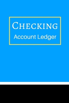 Checking Account Ledger: 6 Column Payment Record, Record and Tracker Log Book, Personal Checking Account Balance Register, Checking Account Transaction Register (checkbook ledger)