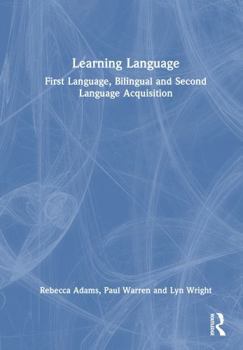 Hardcover Learning Language: First Language, Bilingual and Second Language Acquisition Book
