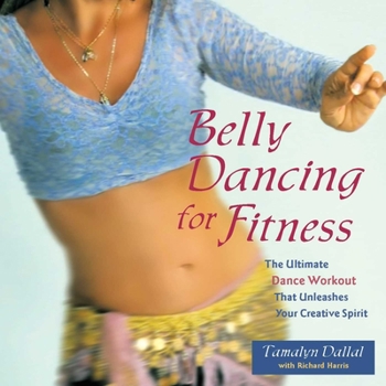 Paperback Belly Dancing for Fitness: The Ultimate Dance Workout That Unleashes Your Creative Spirit Book