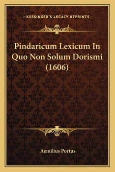 Paperback Pindaricum Lexicum In Quo Non Solum Dorismi (1606) [Latin] Book