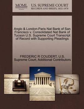 Anglo & London-Paris Nat Bank of San Francisco v. Consolidated Nat Bank of Tucson U.S. Supreme Court Transcript of Record with Supporting Pleadings