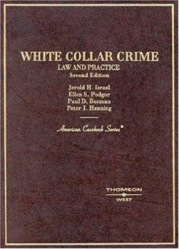 Hardcover Israel, Podgor, Borman, and Henning's White Collar Crime: Law and Practice, 2D (American Casebook Series]) Book