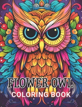 Paperback Flower Owl Coloring Book for Adult: High Quality and Unique Colouring Pages Book