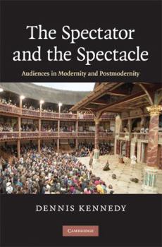 Hardcover The Spectator and the Spectacle: Audiences in Modernity and Postmodernity Book