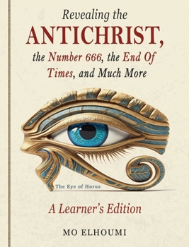 Hardcover Revealing the Antichrist, the Number 666, the End Of Times, and Much More Book